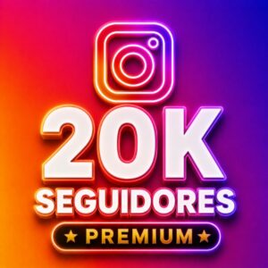 20K SEGUIDORES PREMIUM