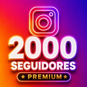 2K SEGUIDORES PREMIUM