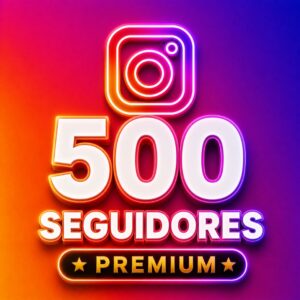 500 SEGUIDORES PREMIUM